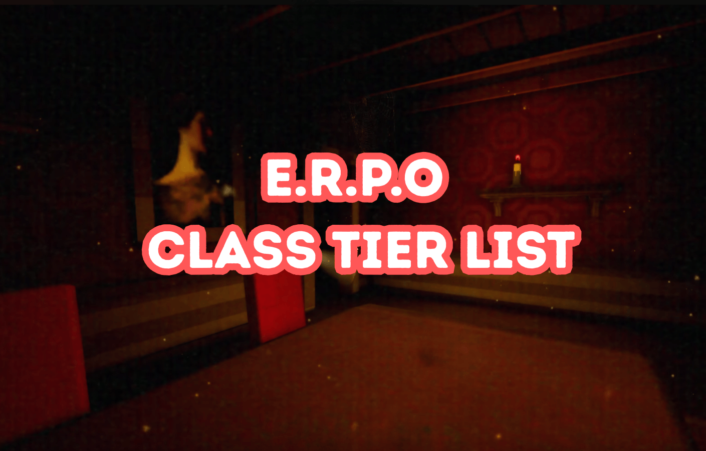 Ultimate E.R.P.O. Class Tier List – All Classes Guide