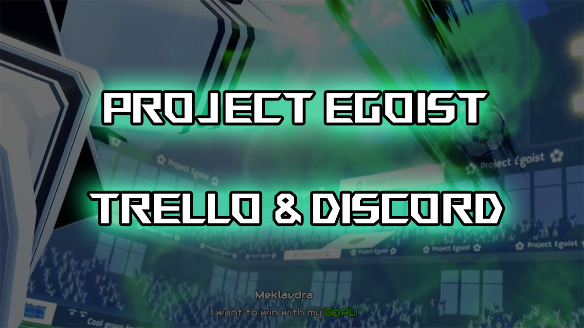 Official Project Egoist Trello And Discord Links