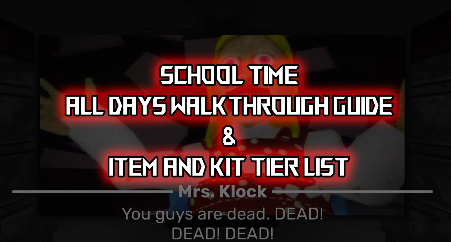 Roblox School Time Walkthrough Guide – Kit Tier List, Item Guide & More